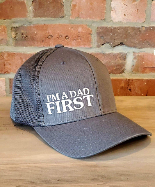 I'M A DAD FIRST Trucker Hat