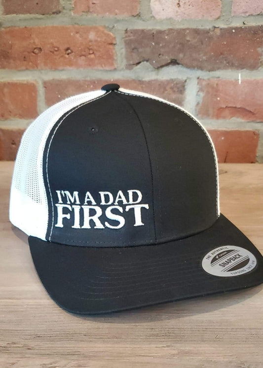 I'M A DAD FIRST Trucker Hat